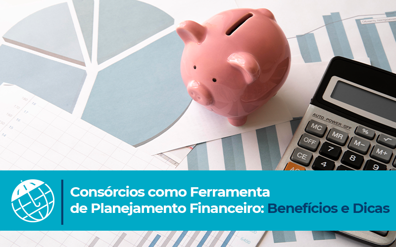 Benefícios dos Consórcios no Planejamento Financeiro